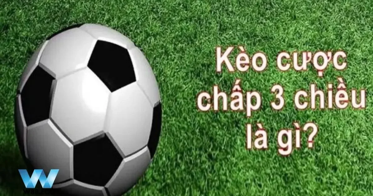 Sự Khác Biệt Giữa Cược Chấp 3 Chiều Và Cược Truyền Thống