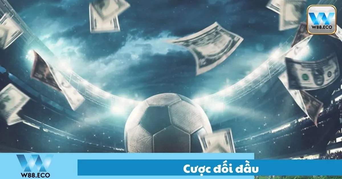 Cược Đối Đầu – Hướng Dẫn Chơi Tại Nhà Cái W8