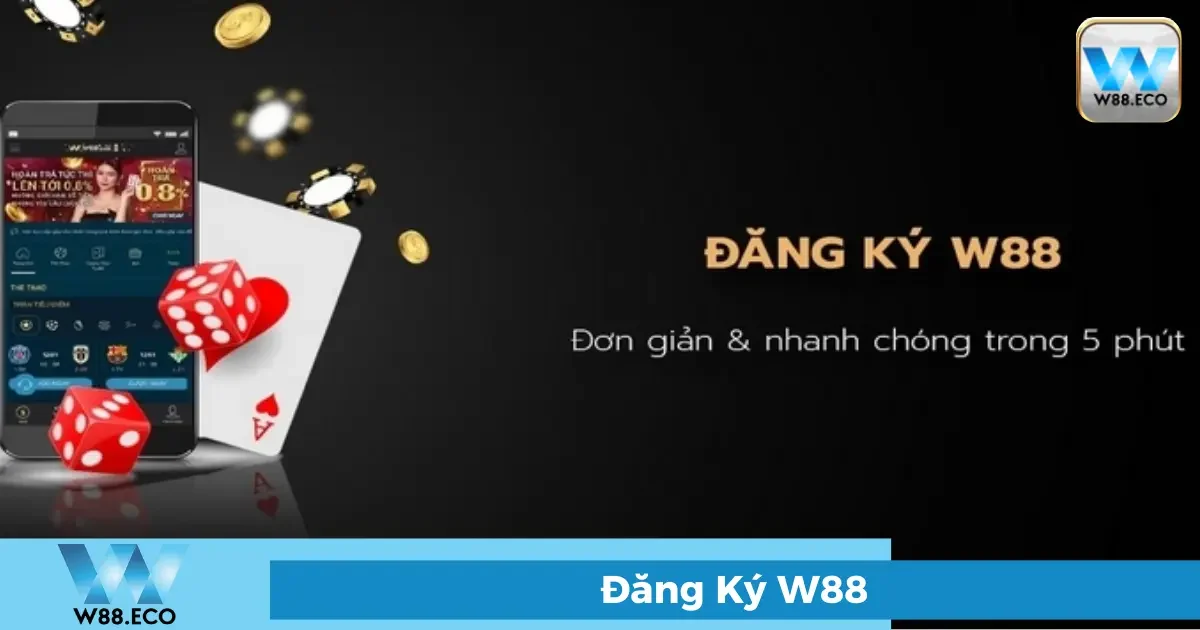 Tại sao nên đăng ký tài khoản W88?