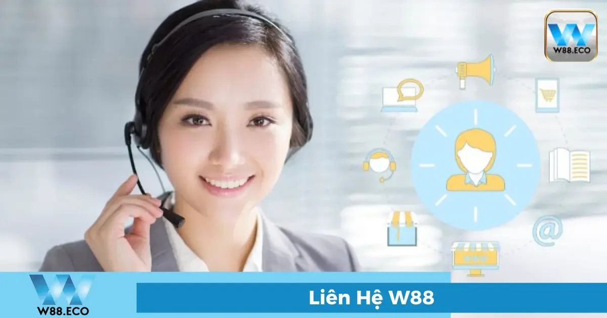 Liên Hệ W88 - Hỗ Trợ 24/7 Chuyên Nghiệp, Nhanh Chóng 1 Các kênh liên hệ chính thức của W88