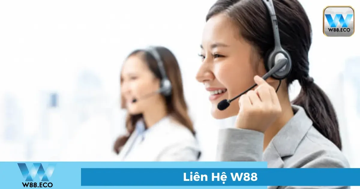 Liên Hệ W88 - Hỗ Trợ 24/7 Chuyên Nghiệp, Nhanh Chóng 3 Hotline chăm sóc khách hàng