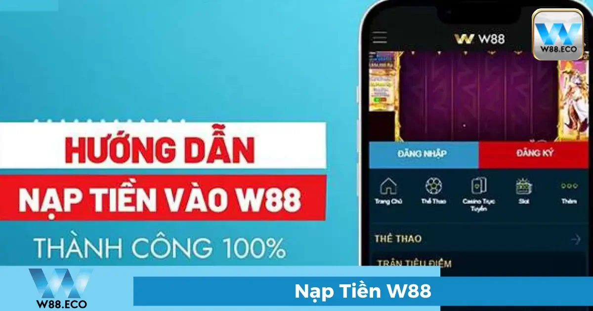 Hướng dẫn nạp tiền W88 nhanh nhất